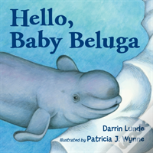 Hello, Baby Beluga