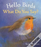 Hello Birds, What Do You Say?