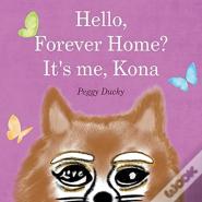 Hello, Forever Home? It'S Me, Kona