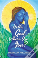 Hello, God, Where Are You?