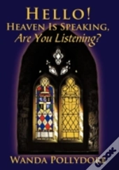 Hello! Heaven Is Speaking, Are You Listening?