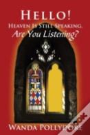 Hello! Heaven Is Still Speaking, Are You Listening?