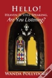 Hello! Heaven Is Still Speaking, Are You Listening?
