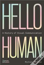 Hello Human: A History Of Visual Communication