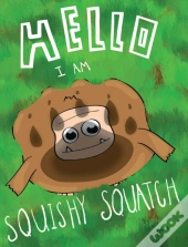 Hello, I Am Squishy Squatch