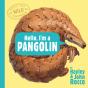 Hello, I'M A Pangolin (Meet The Wild Things, Book 2) - Preview