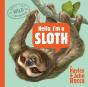 Hello, I'M A Sloth (Meet The Wild Things, Book 1) - Preview