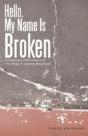 Hello, My Name Is Broken: A Confession, A Discussion, And The Things I'M Learning About God - Preview