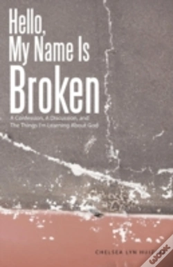 Capa do artigo Hello, My Name Is Broken: A Confession, A Discussion, And The Things I'M Learning About God