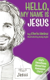 Hello, My Name Is Jesus: Kid'S Devotions