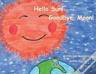 Hello Sun! Goodbye Moon!