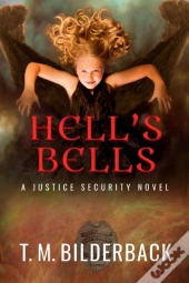 Hell'S Bells - A Justice Security Novel