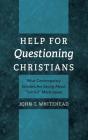 Help For Questioning Christians - Preview