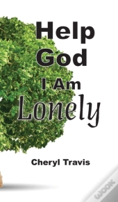 Help God, I Am Lonely