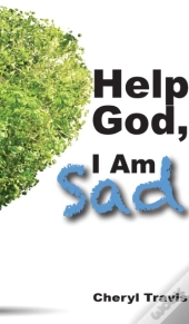 Help God, I Am Sad