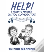 Capa do artigo Help!  I Need To Master Critical Conversations : How To Communicate What You Really Think Without Ruining The Relationship