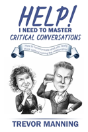 Help!  I Need To Master Critical Conversations - Preview