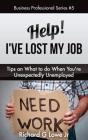 Help! I'Ve Lost My Job: Tips On What To Do When You'Re Unexpectedly Unemployed - Preview