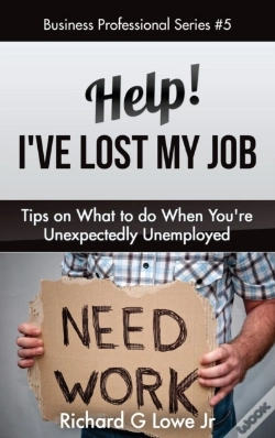 Capa do artigo Help! I'Ve Lost My Job: Tips On What To Do When You'Re Unexpectedly Unemployed