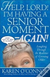 Help, Lord! I'M Having A Senior Moment -Again!