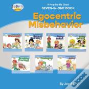 Help Me Be Good Seven-In-One Book - Egocentric Misbehavior
