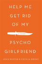 Help Me Get Rid Of My Psycho Girlfriend: A Novel - Preview