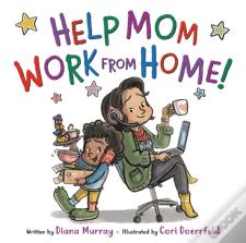 Help Mom Work From Home!