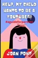 Help, My Child Wants To Be A Youtuber!