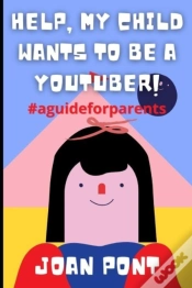 Capa do artigo Help, My Child Wants To Be A Youtuber!