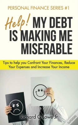 Capa do artigo Help! My Debt Is Making Me Miserable: Tips To Help You Confront Your Finances, Reduce Your Expenses And Increase Your Income