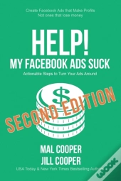 Help! My Facebook Ads Suck - Second Edition
