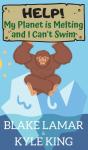 Help! My Planet Is Melting And I Can'T Swim - Preview