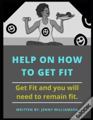 Help On How To Get Fit