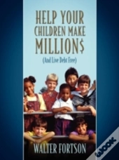 Help Your Children Make Million$:  (And