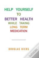 Help Yourself To Better Health While Taking Long Term Medication