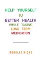 Help Yourself To Better Health While Taking Long Term Medication - Preview