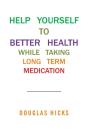 Help Yourself To Better Health While Taking Long Term Medication - Preview