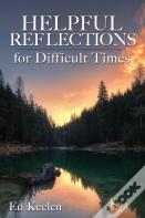 Helpful Reflections For Difficult Times