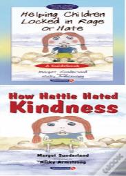 Helping Children Locked In Rage Or Hateand How Hattie Hated Kindness