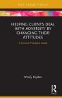 Helping Clients Deal With Adversity By Changing Their Attitudes - Preview