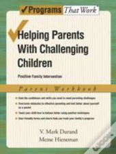Helping Parents With Challenging Children: Parent Workbook