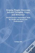 Helping People Overcome Suicidal Thoughts, Urges And Behaviour