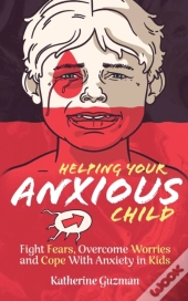 Helping Your Anxious Child