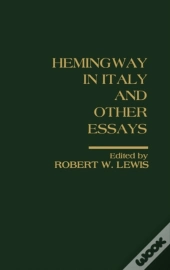 Hemingway In Italy And Other Essays