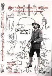 Henri Anatole Coudreau 1859-1899 ; Dernier Explorateur Francais En Amazonie