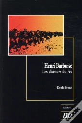 Henri Barbusse ; Les Discours Du Feu