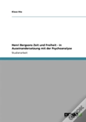 Henri Bergsons Zeit  Und Freiheit - In Auseinandersetzung Mit Der Psychoanalyse