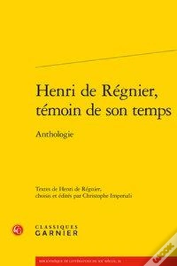 Capa do artigo Henri De Régnier, Témoin De Son Temps ; Anthologie