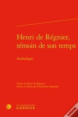 Capa do artigo Henri De Régnier, Témoin De Son Temps ; Anthologie