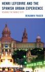 Henri Lefebvre And The Spanish Urban Experience - Preview